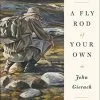 Angler's Book Supply Fly Rod Of Your Own -FLIES Sales A Fly Rod of Your Own